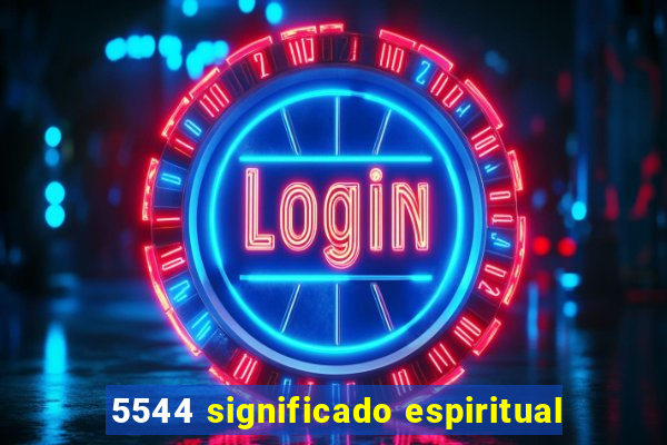 5544 significado espiritual