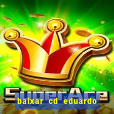 baixar cd eduardo costa 2023