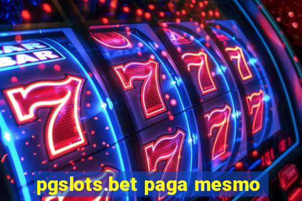 pgslots.bet paga mesmo