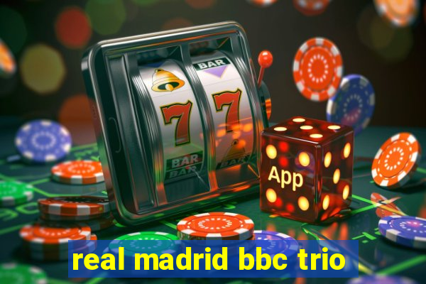 real madrid bbc trio