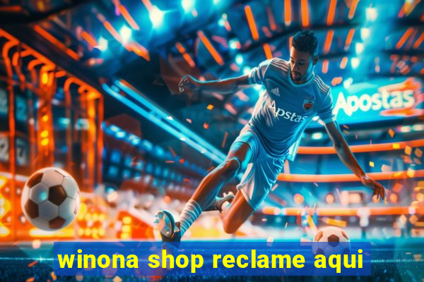 winona shop reclame aqui