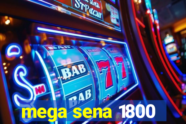 mega sena 1800