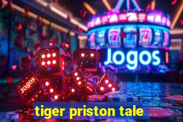 tiger priston tale