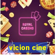 vicion cine