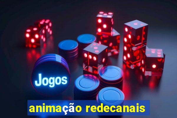 animação redecanais