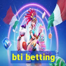 bti betting