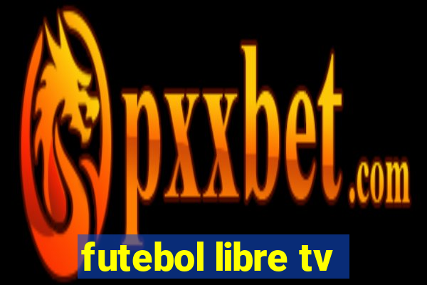 futebol libre tv