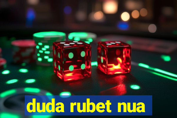 duda rubet nua