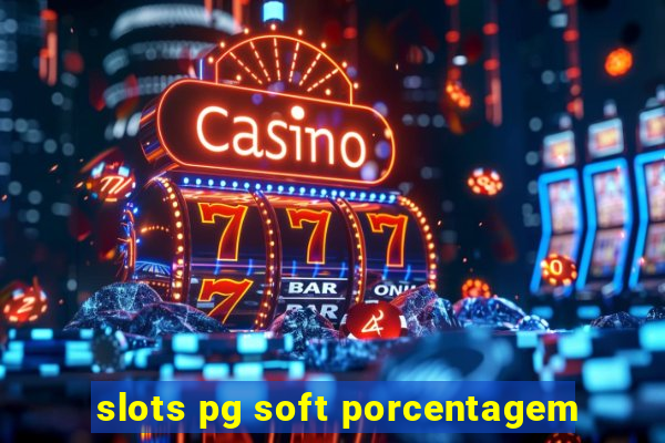 slots pg soft porcentagem