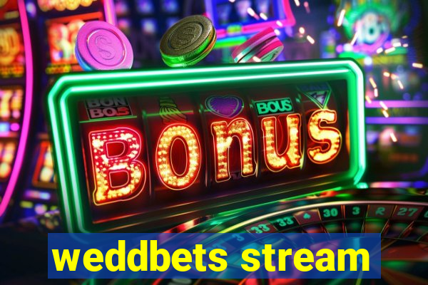 weddbets stream