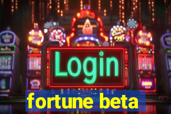 fortune beta