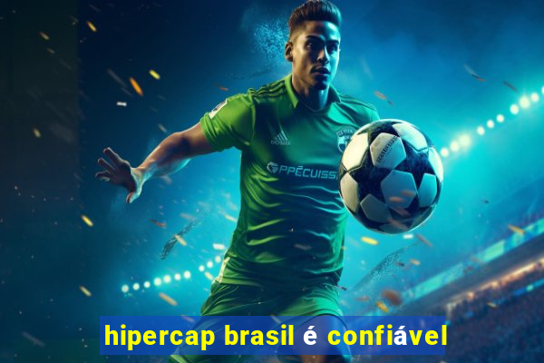 hipercap brasil é confiável