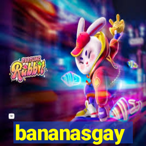 bananasgay