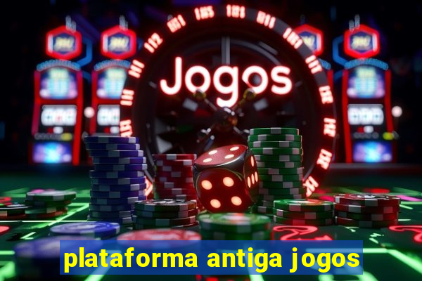 plataforma antiga jogos