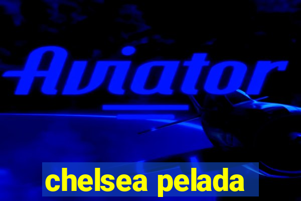 chelsea pelada