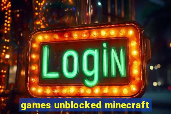 games unblocked minecraft