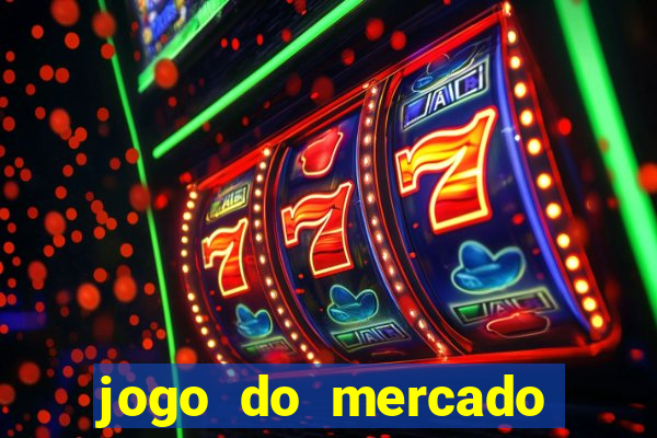 jogo do mercado com dinheiro infinito