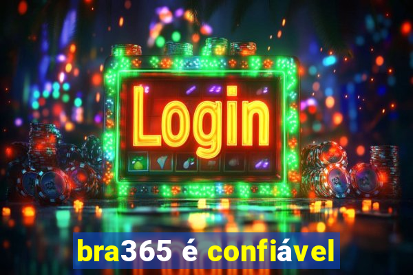 bra365 é confiável