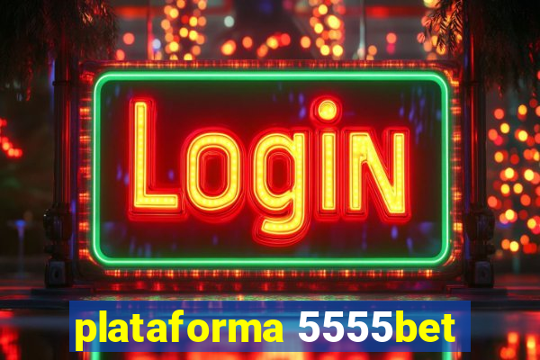 plataforma 5555bet