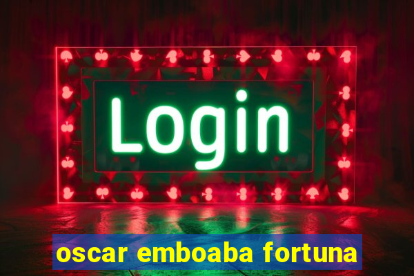 oscar emboaba fortuna