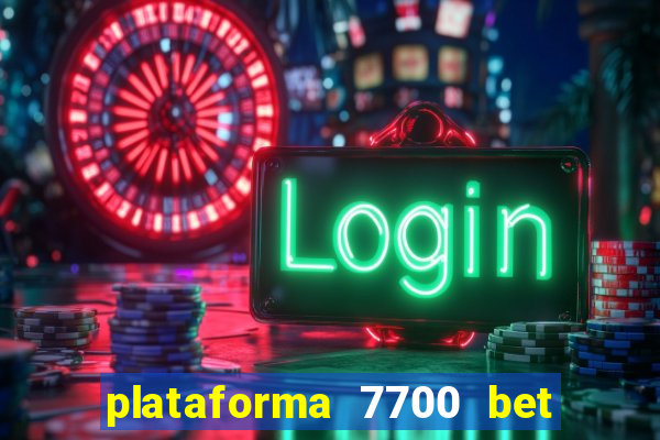 plataforma 7700 bet é confiável