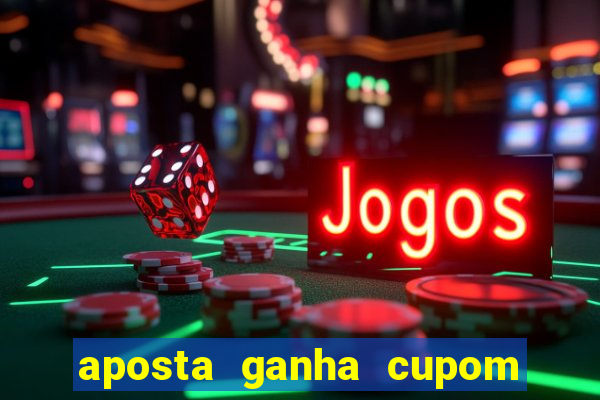 aposta ganha cupom 5 reais