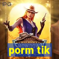 porm tik