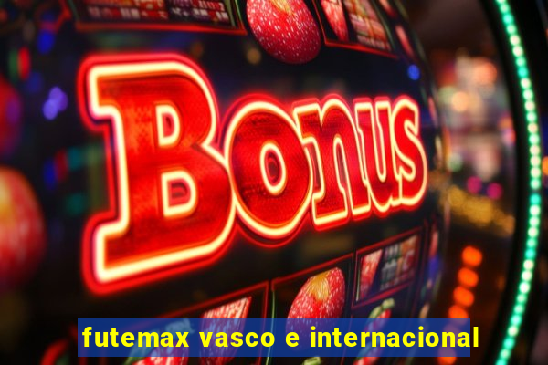 futemax vasco e internacional