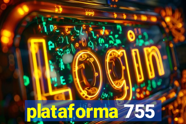 plataforma 755