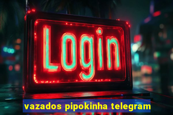 vazados pipokinha telegram