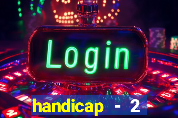 handicap - 2 resultado final