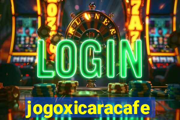 jogoxicaracafe