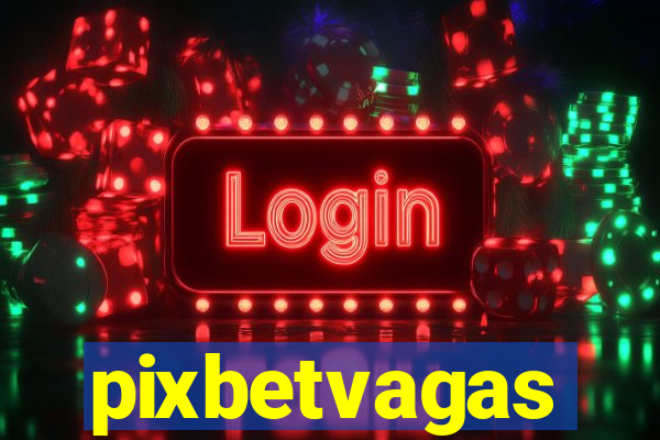 pixbetvagas