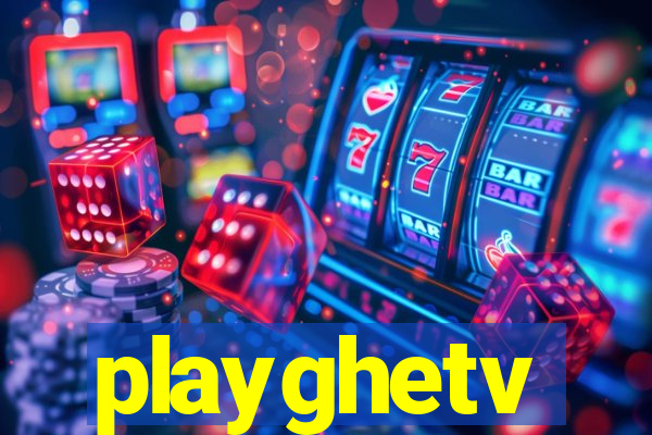 playghetv