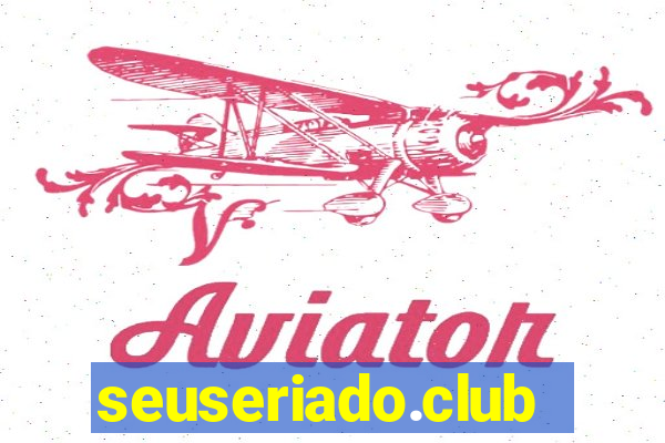 seuseriado.club