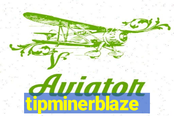 tipminerblaze