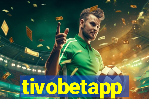 tivobetapp