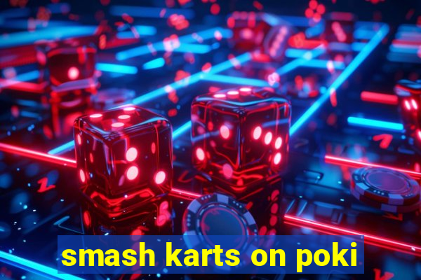 smash karts on poki