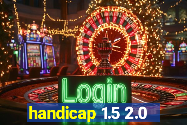 handicap 1.5 2.0