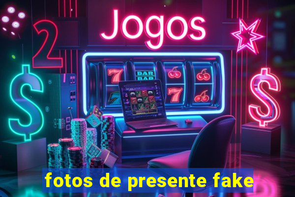 fotos de presente fake