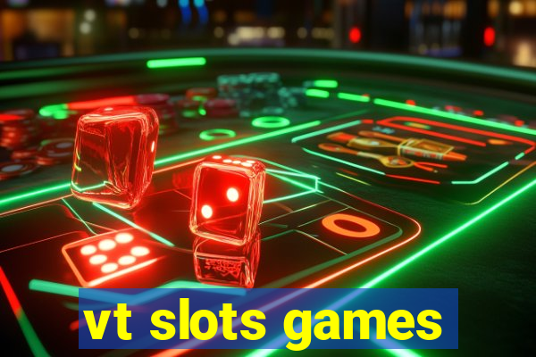 vt slots games