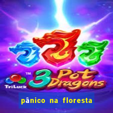 pânico na floresta 7 filme completo dublado mega filmes