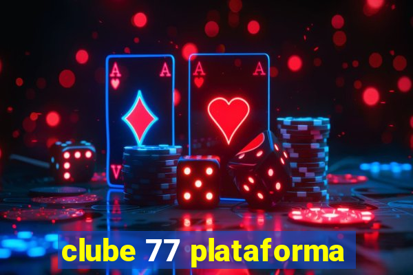 clube 77 plataforma