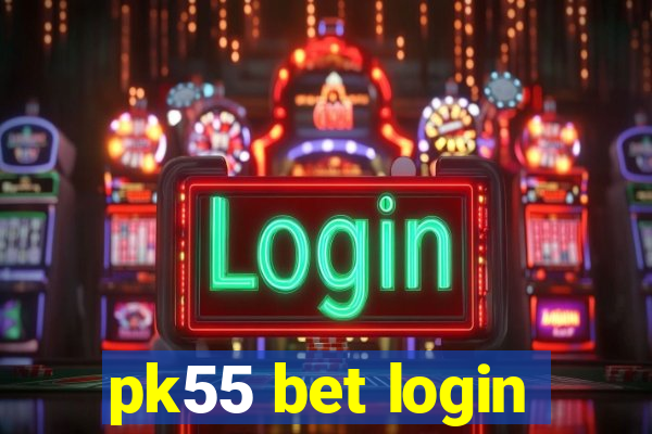 pk55 bet login