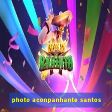 photo aconpanhante santos