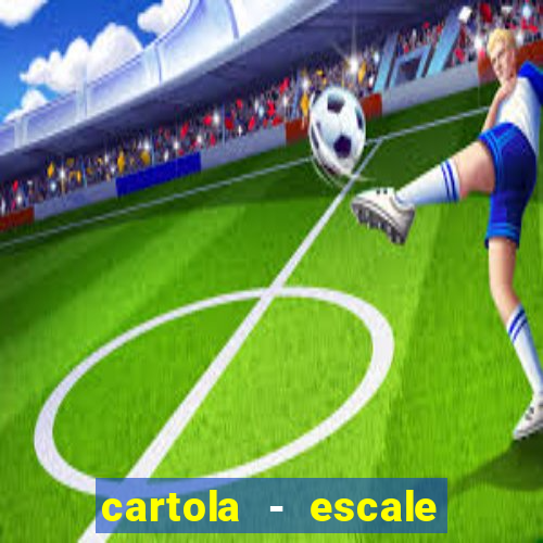 cartola - escale seu time!