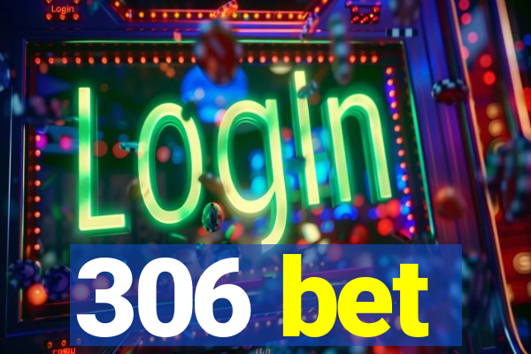 306 bet