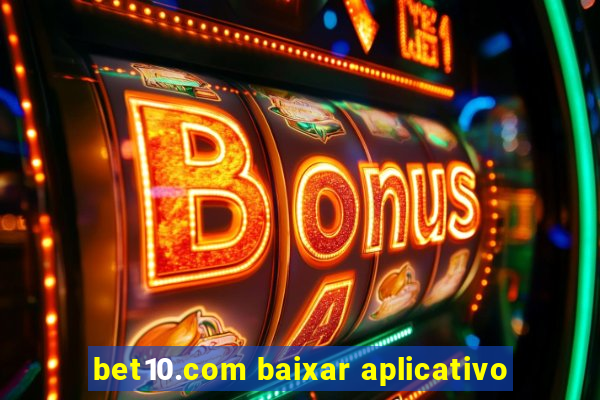 bet10.com baixar aplicativo