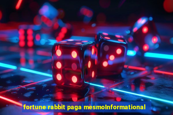 fortune rabbit paga mesmoInformational