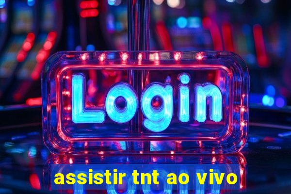 assistir tnt ao vivo